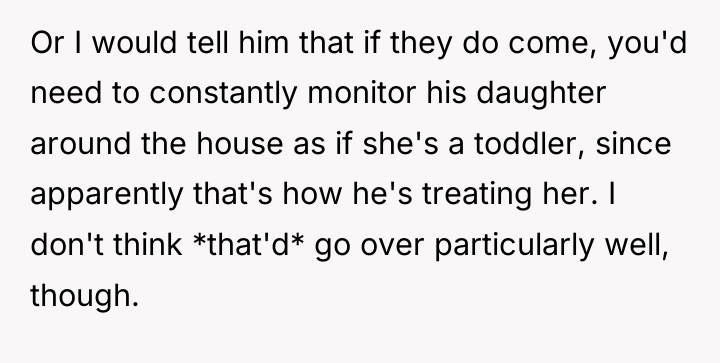 Or I would tell him that if they do come,...
