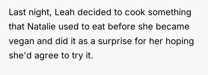 Last night, Leah decided to cook something that Natalie used...