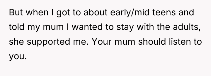 But when I got to about early/mid teens and told...