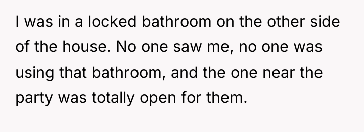 I was in a locked bathroom on the other side...