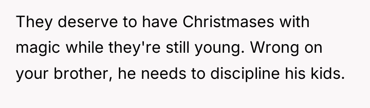 They deserve to have Christmases with magic while they're still...