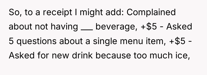 So, to a receipt I might add: Complained about not...