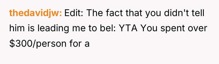 thedavidjw Edit: The fact that you didn't tell him is...
