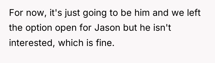 For now, it's just going to be him and we...
