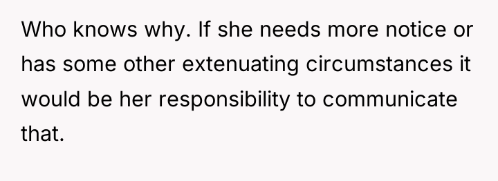 Who knows why. If she needs more notice or has...