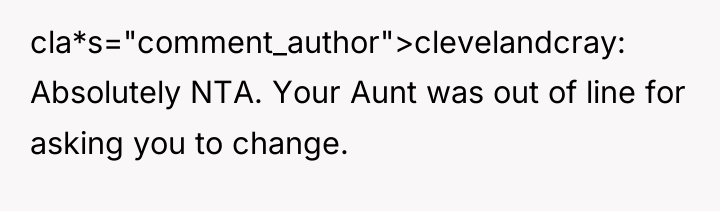 cla*s="comment_author">clevelandcray: Absolutely NTA. Your Aunt was out of line for...