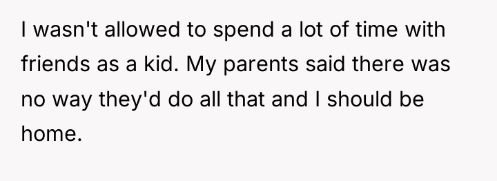 I wasn't allowed to spend a lot of time with...