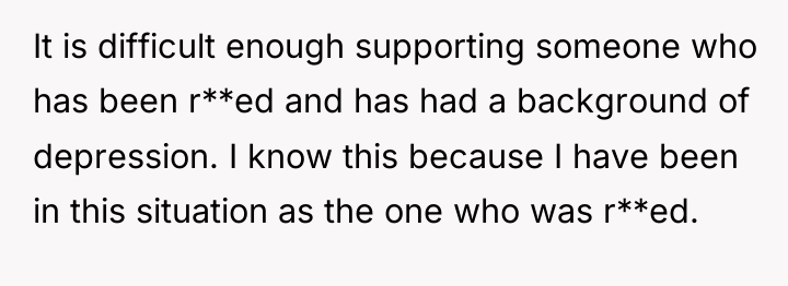 It is difficult enough supporting someone who has been r**ed...