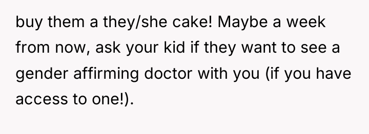 buy them a they/she cake! Maybe a week from now,...