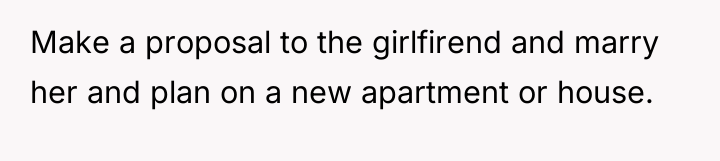 Make a proposal to the girlfirend and marry her and...