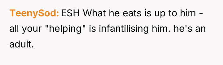 TeenySod ESH What he eats is up to him -...