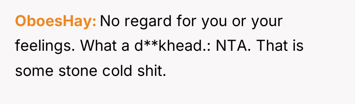 OboesHay No regard for you or your feelings. What a...