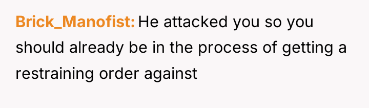 Brick_Manofist He attacked you so you should already be in...