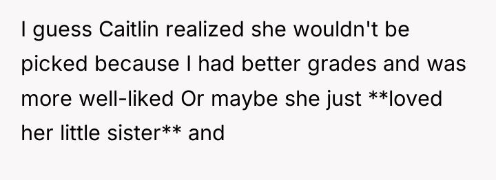 I guess Caitlin realized she wouldn't be picked because I...