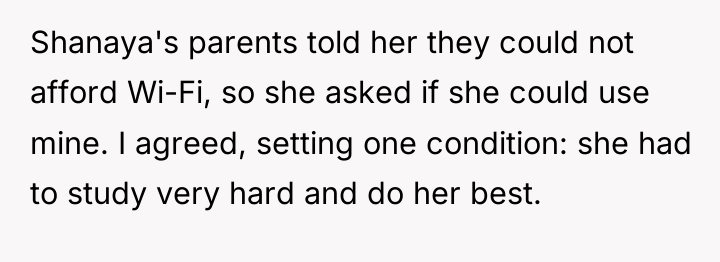 Shanaya's parents told her they could not afford Wi-Fi, so...