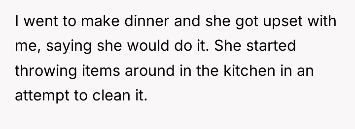 I went to make dinner and she got upset with...