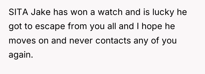SITA Jake has won a watch and is lucky he...