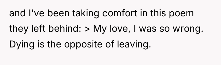 and I've been taking comfort in this poem they left...