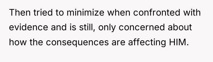 Then tried to minimize when confronted with evidence and is...