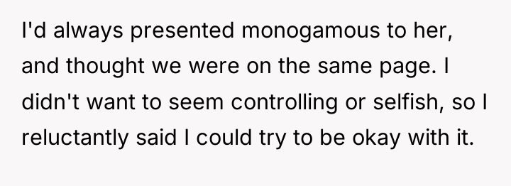 I'd always presented monogamous to her, and thought we were...