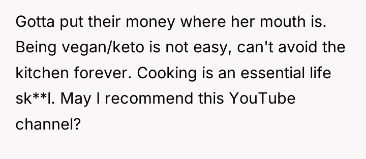 Gotta put their money where her mouth is. Being vegan/keto...