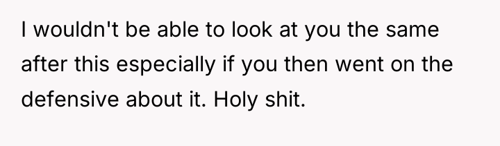 I wouldn't be able to look at you the same...