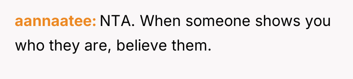 aannaatee NTA. When someone shows you who they are, believe...