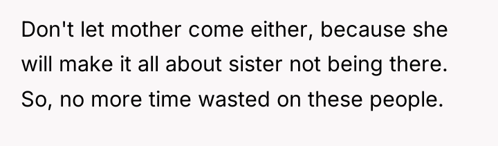 Don't let mother come either, because she will make it...