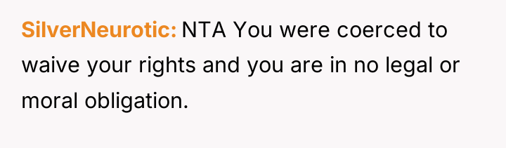 SilverNeurotic NTA You were coerced to waive your rights and...