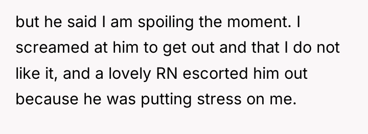 but he said I am spoiling the moment. I screamed...