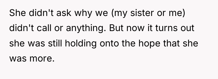 She didn't ask why we (my sister or me) didn't...