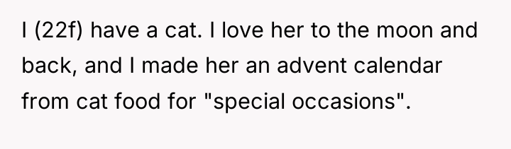 I (22f) have a cat. I love her to the...