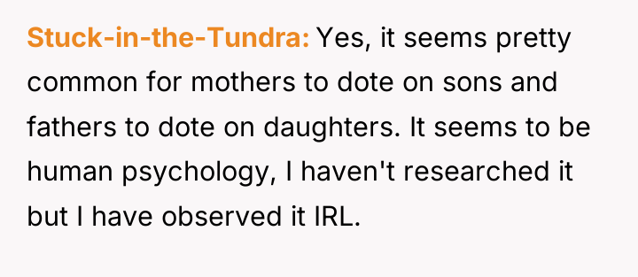 Stuck-in-the-Tundra Yes, it seems pretty common for mothers to dote...