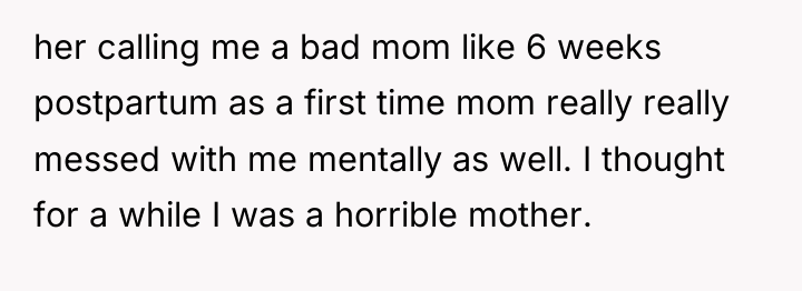 her calling me a bad mom like 6 weeks postpartum...