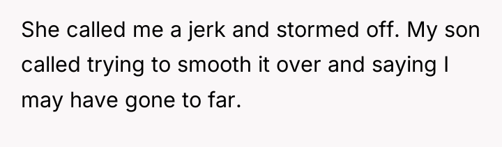 She called me a jerk and stormed off. My son...