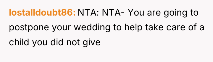 lostalldoubt86 NTA: NTA- You are going to postpone your wedding...