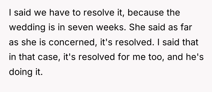 I said we have to resolve it, because the wedding...