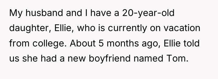My husband and I have a 20-year-old daughter, Ellie, who...