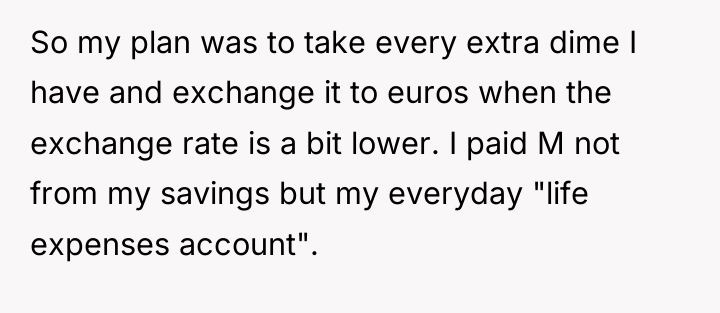 So my plan was to take every extra dime I...