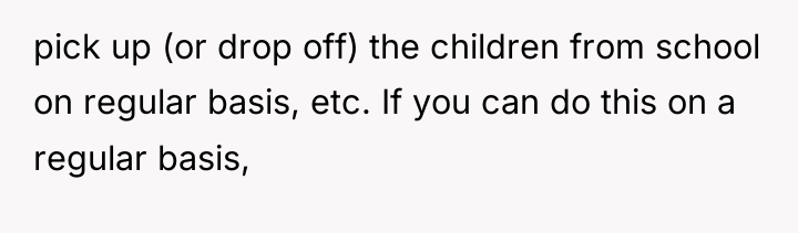 pick up (or drop off) the children from school on...