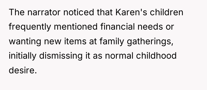 The narrator noticed that Karen's children frequently mentioned financial needs...