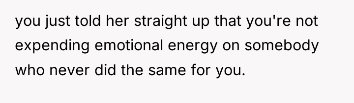 you just told her straight up that you're not expending...