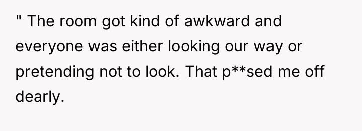 " The room got kind of awkward and everyone was...