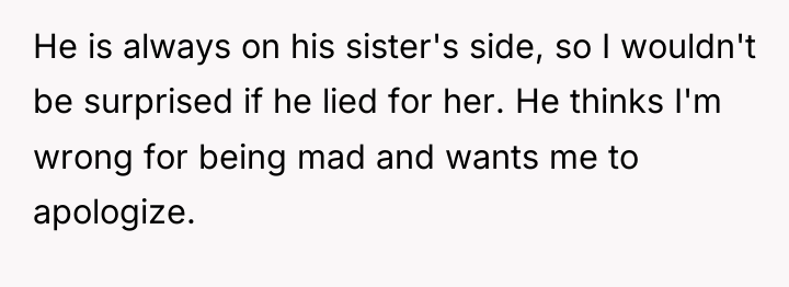 He is always on his sister's side, so I wouldn't...