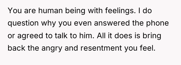 You are human being with feelings. I do question why...