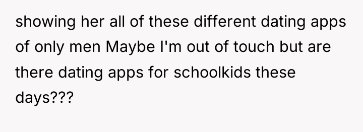 showing her all of these different dating apps of only...