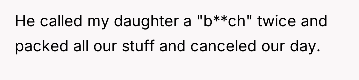 He called my daughter a "b**ch" twice and packed all...