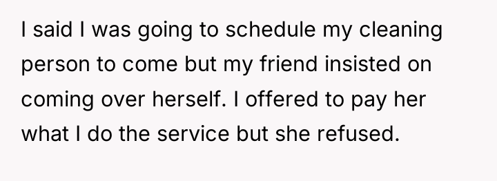 I said I was going to schedule my cleaning person...