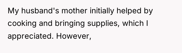 My husband's mother initially helped by cooking and bringing supplies,...