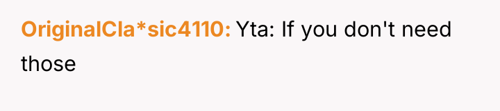 OriginalCla*sic4110 Yta: If you don't need those